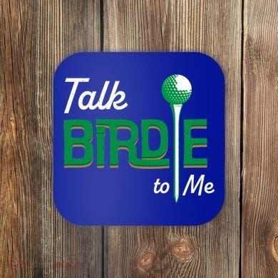Funny Golf Gift Talk Birdie To Me Gift Coaster