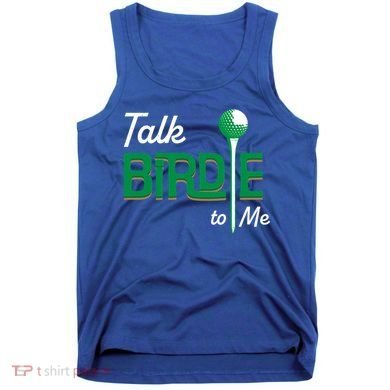 Funny Golf Gift Talk Birdie To Me Gift Tank Top