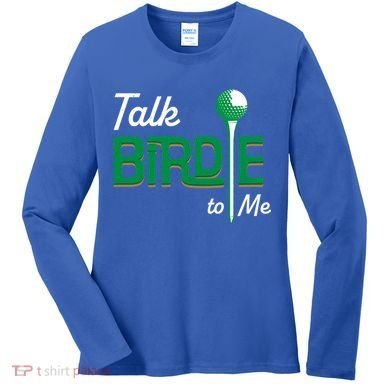 Funny Golf Gift Talk Birdie To Me Gift Women's Long Sleeve Shirt