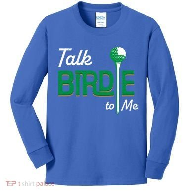 Funny Golf Gift Talk Birdie To Me Gift Kids Long Sleeve Shirt