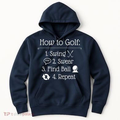 Funny Golfing How To Golf Funny Golf Sayings Gift Hoodie