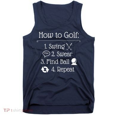Funny Golfing How To Golf Funny Golf Sayings Gift Tank Top
