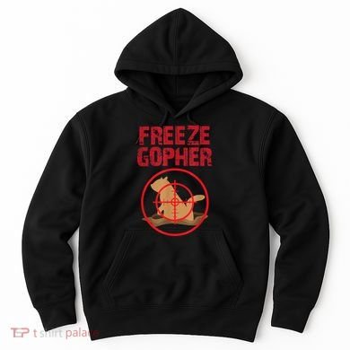 Freeze Gopher Hunting Funny Gopher Hunter Hoodie
