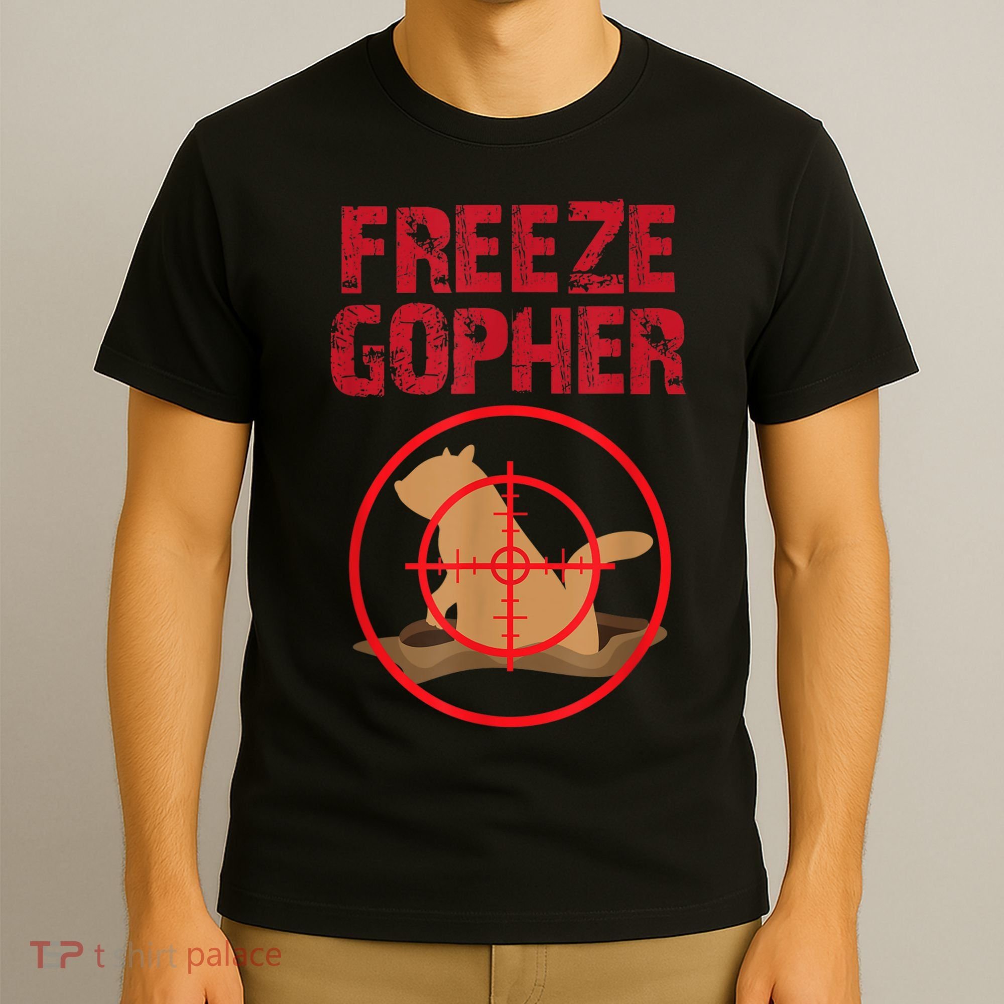 Freeze Gopher Hunting Funny Gopher Hunter T-Shirt