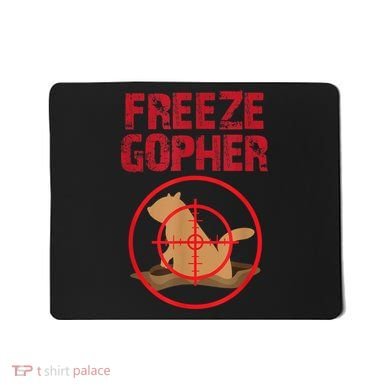 Freeze Gopher Hunting Funny Gopher Hunter Mousepad
