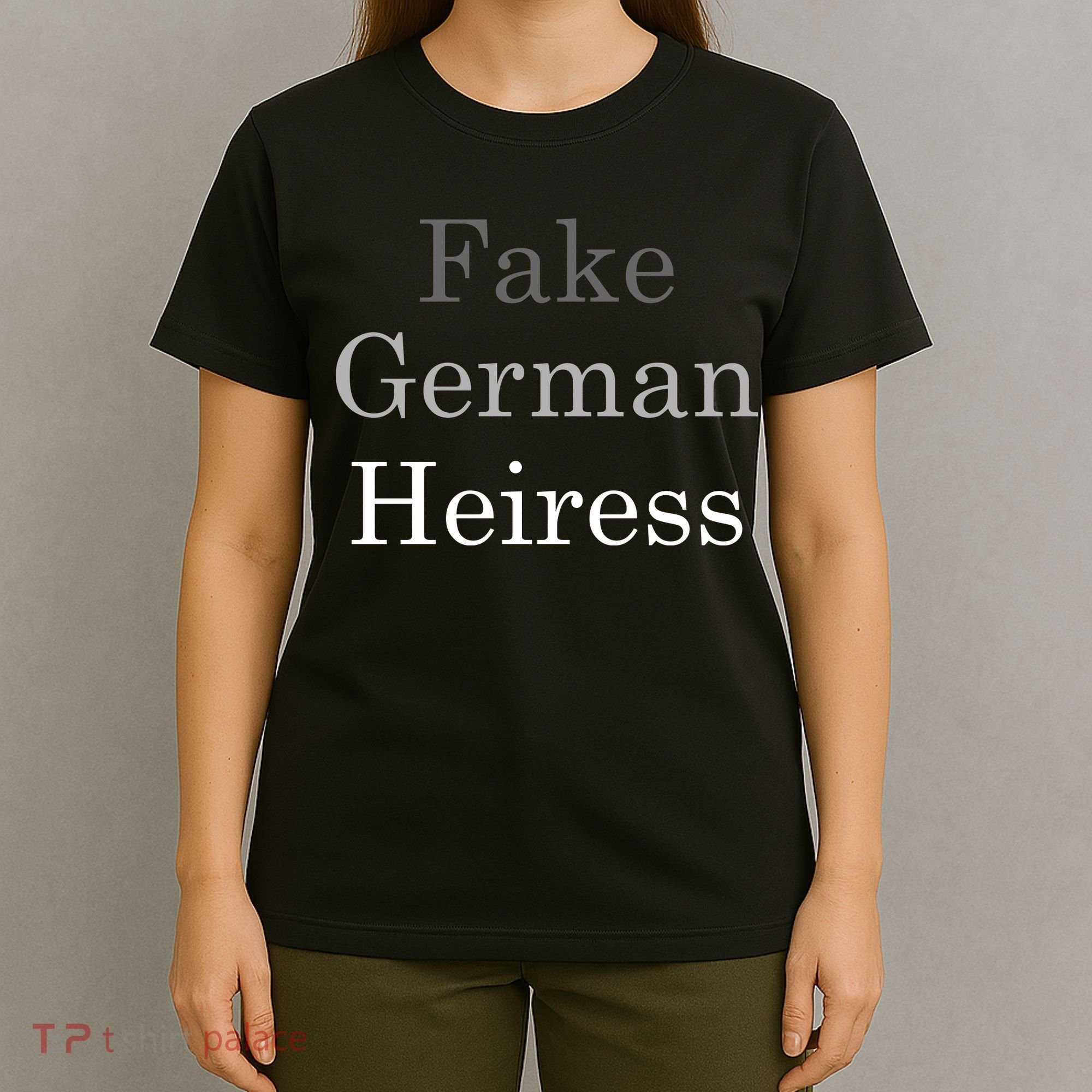 Fake German Heiress Funny Meme T-Shirt