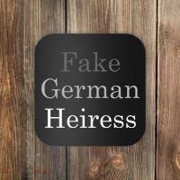 Fake German Heiress Funny Meme Coaster thumb 0