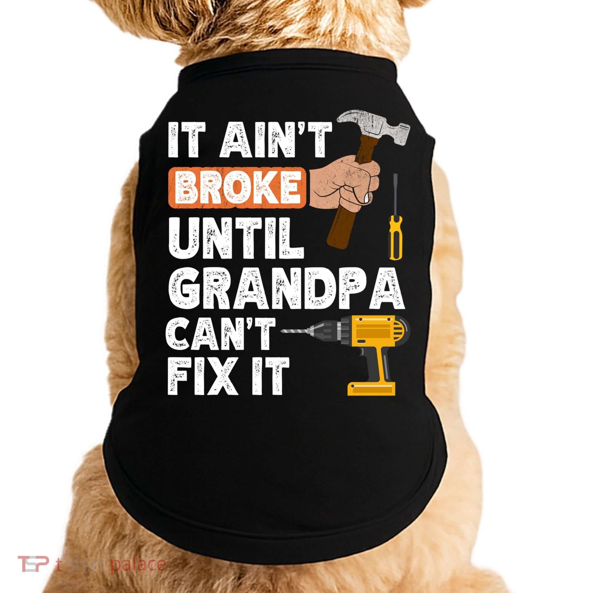 Funny Grandpa Handyman Hardware Store Tools Ain't Broke Great Gift Doggie Tank