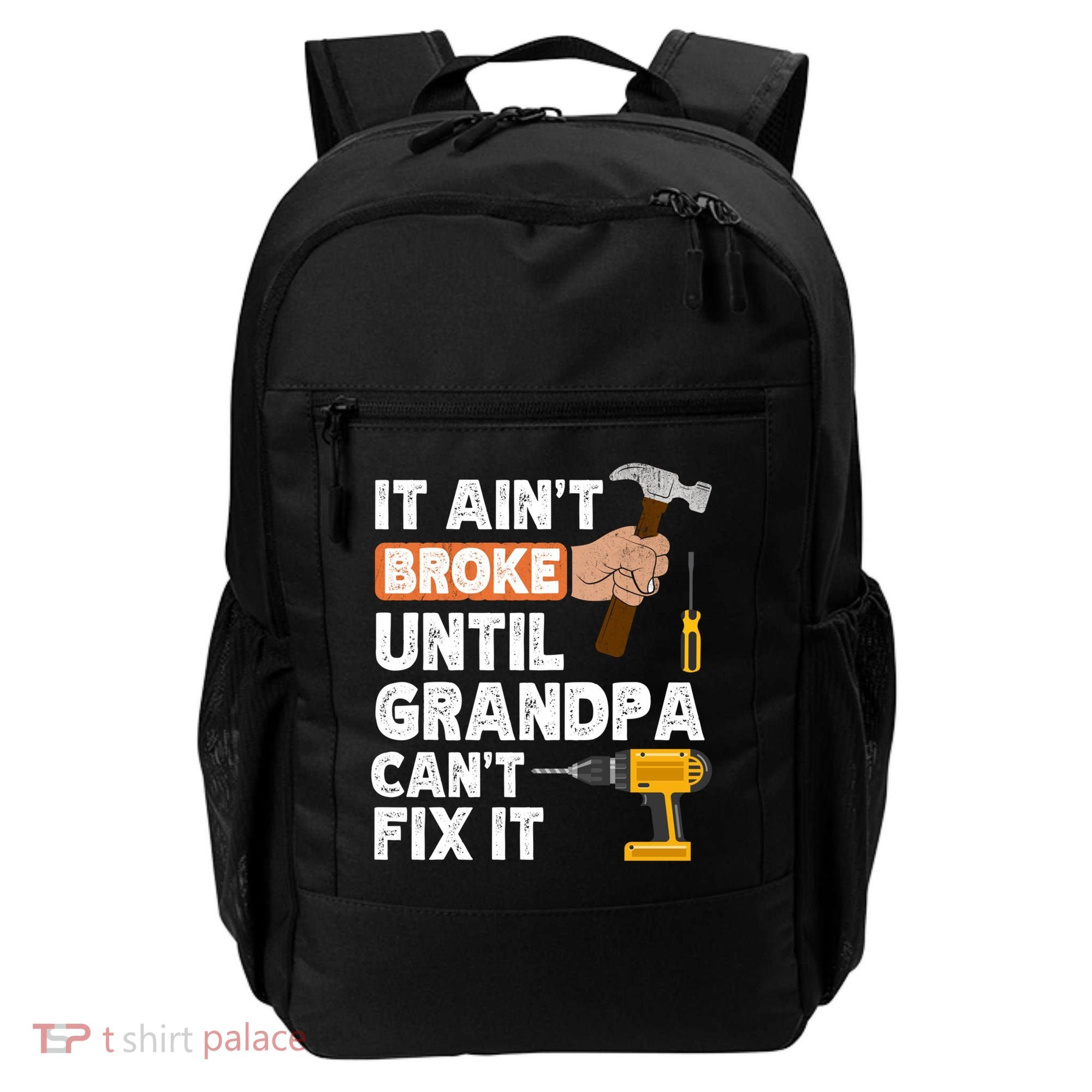 Funny Grandpa Handyman Hardware Store Tools Ain't Broke Great Gift Backpack