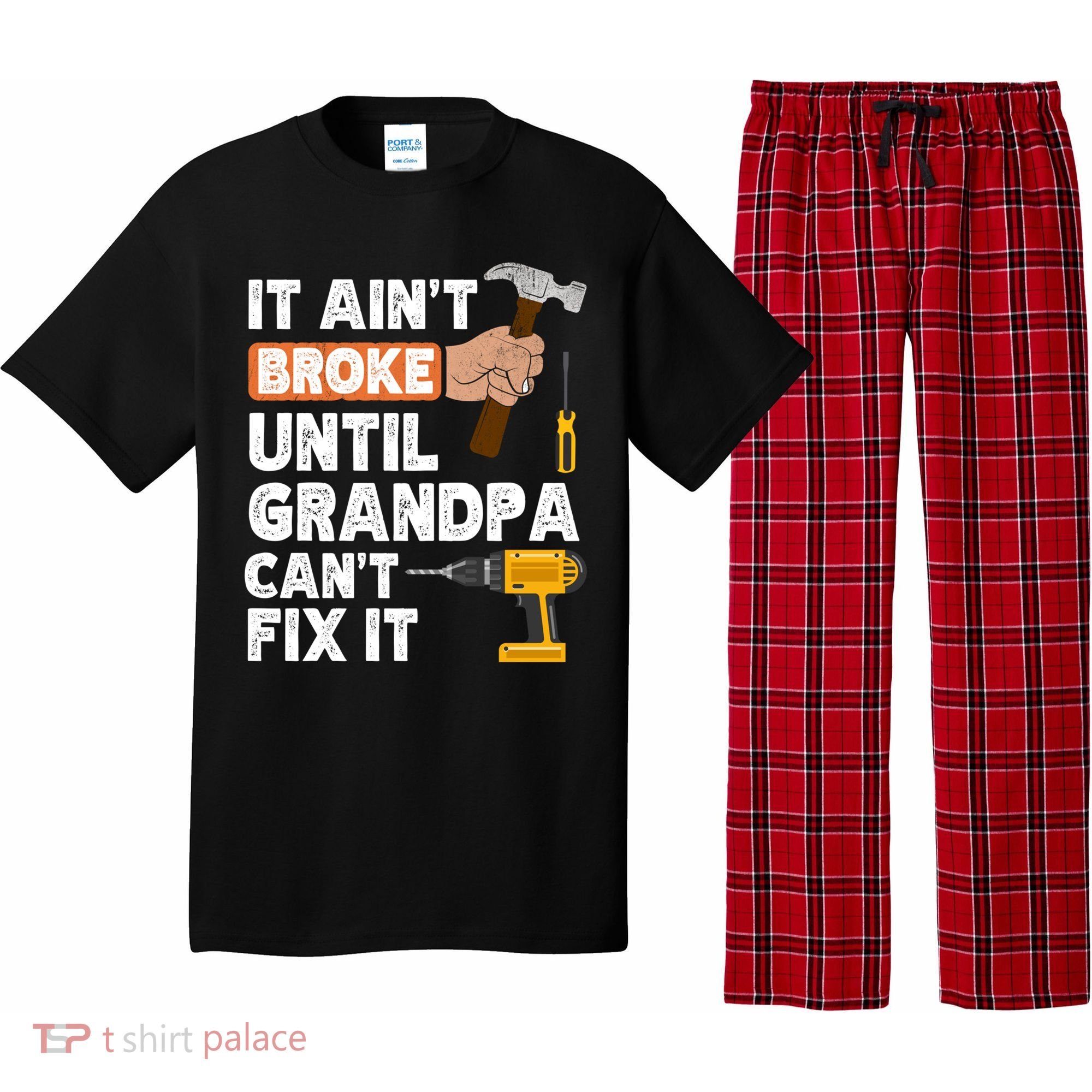 Funny Grandpa Handyman Hardware Store Tools Ain't Broke Great Gift Pajama Set