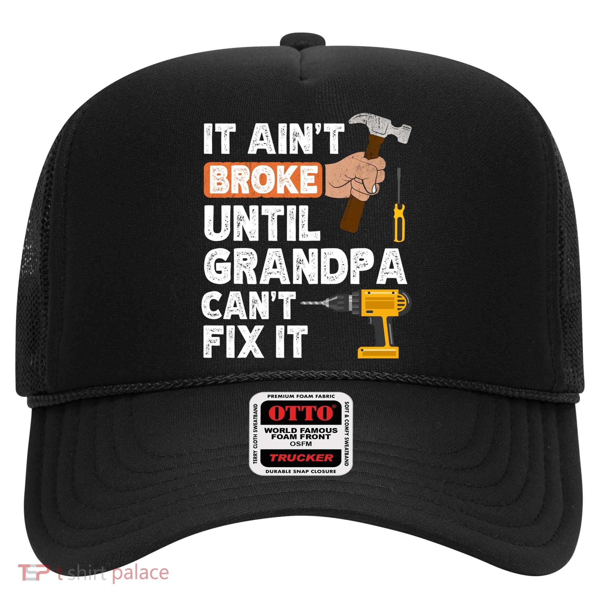 Funny Grandpa Handyman Hardware Store Tools Ain't Broke Great Gift Hat