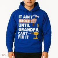 Funny Grandpa Handyman Hardware Store Tools Ain't Broke Great Gift Hoodie thumb 2