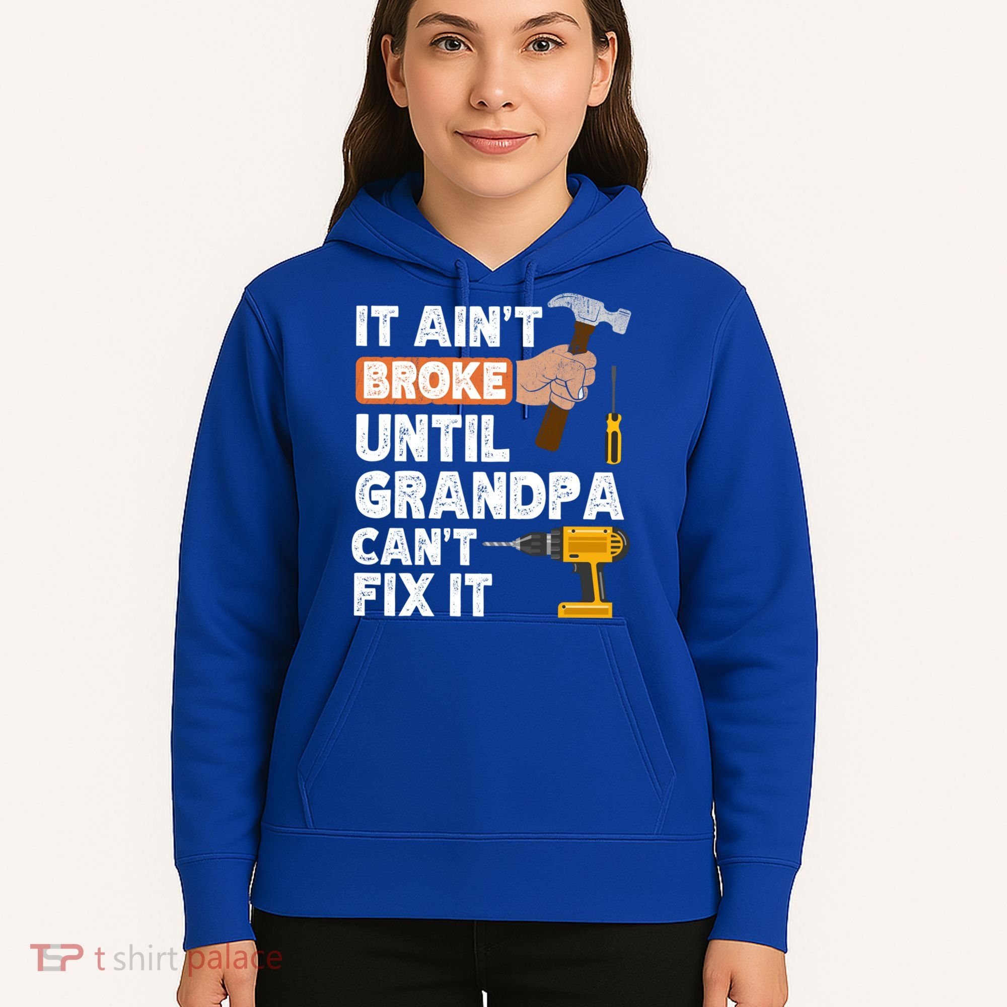 Funny Grandpa Handyman Hardware Store Tools Ain't Broke Great Gift Hoodie
