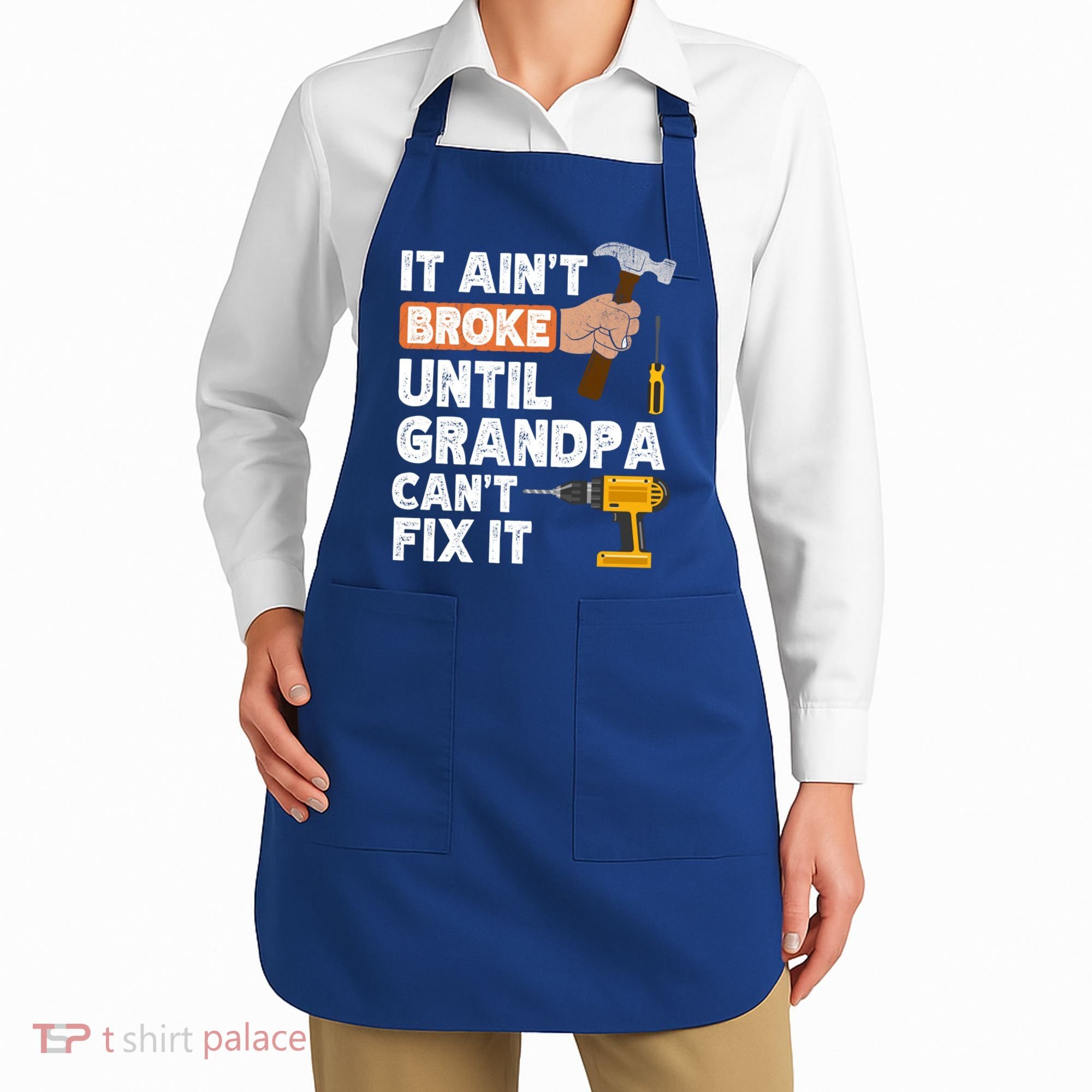 Funny Grandpa Handyman Hardware Store Tools Ain't Broke Great Gift Apron