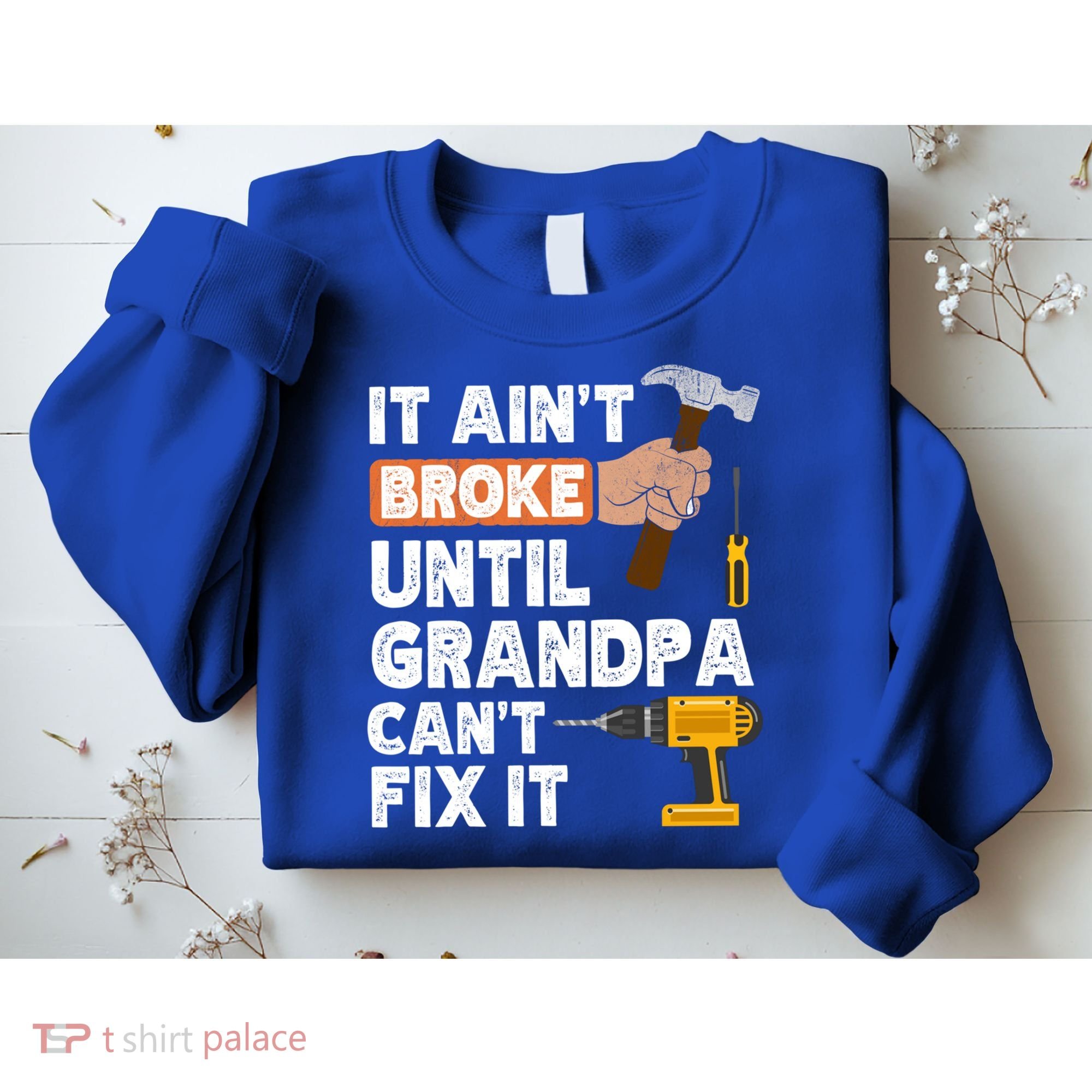 Funny Grandpa Handyman Hardware Store Tools Ain't Broke Great Gift Sweatshirt