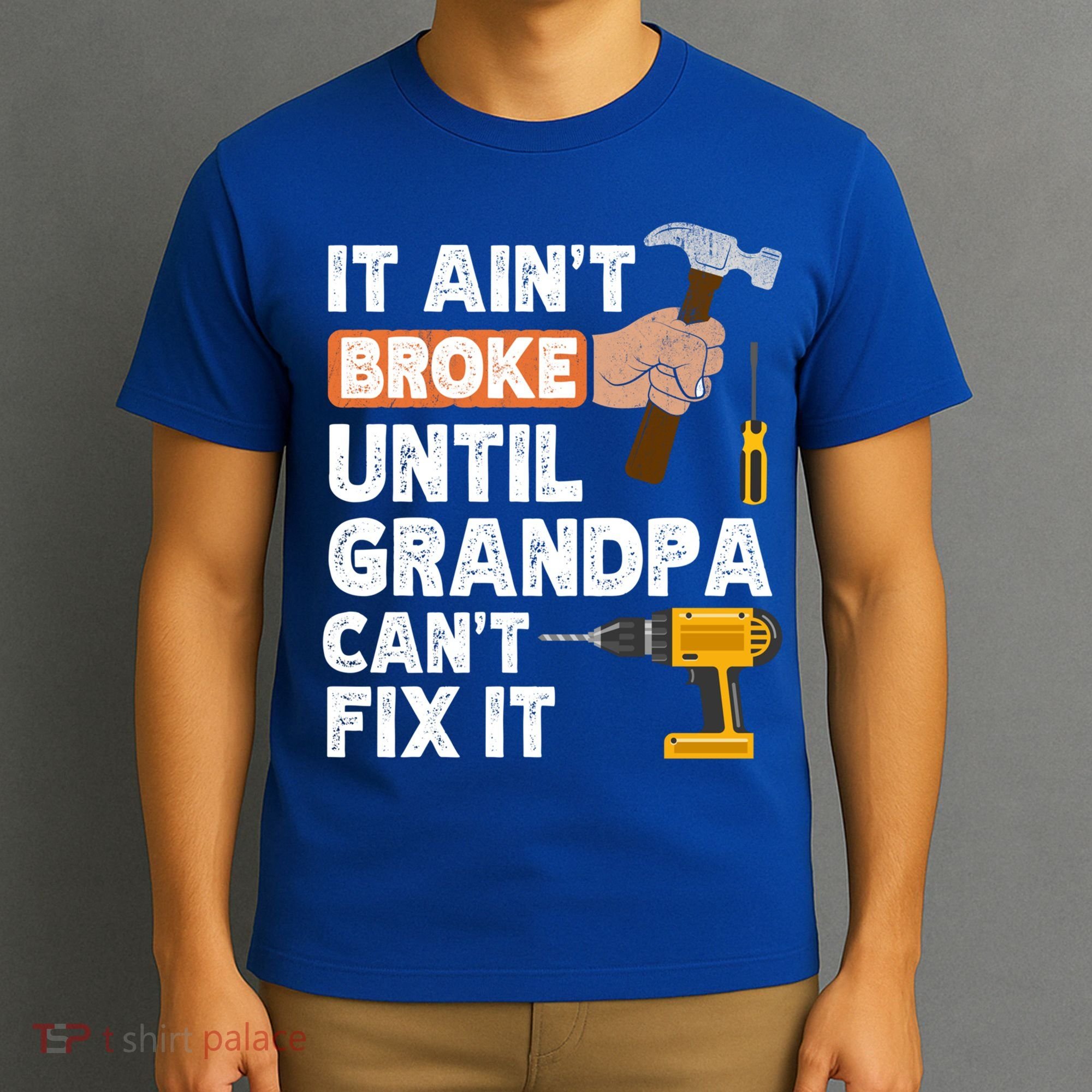 Funny Grandpa Handyman Hardware Store Tools Ain't Broke Great Gift T-Shirt