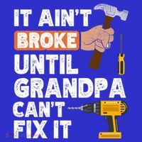 Funny Grandpa Handyman Hardware Store Tools Ain't Broke Great Gift T-Shirt thumb 7