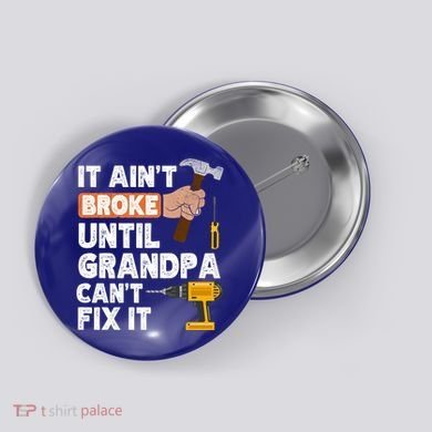 Funny Grandpa Handyman Hardware Store Tools Ain't Broke Great Gift Button