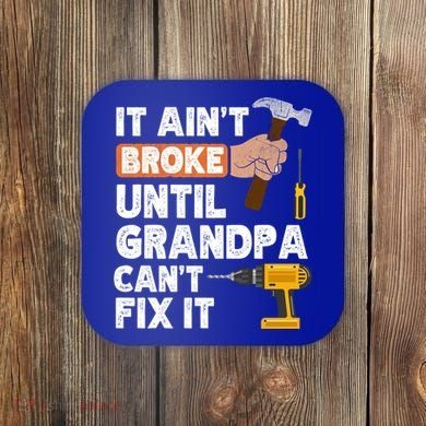 Funny Grandpa Handyman Hardware Store Tools Ain't Broke Great Gift Coaster