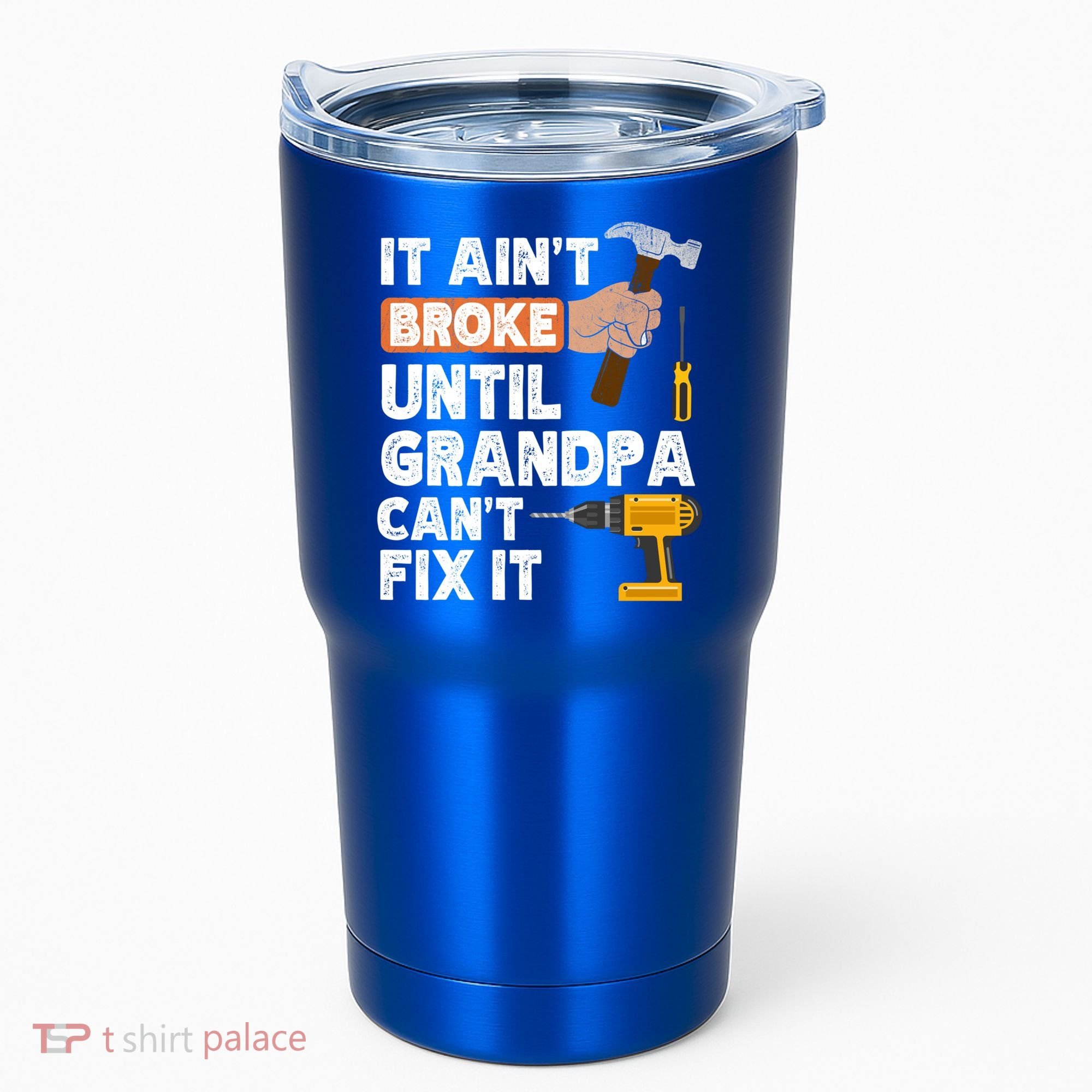 Funny Grandpa Handyman Hardware Store Tools Ain't Broke Great Gift Tumbler
