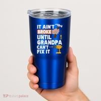 Funny Grandpa Handyman Hardware Store Tools Ain't Broke Great Gift Tumbler thumb 2