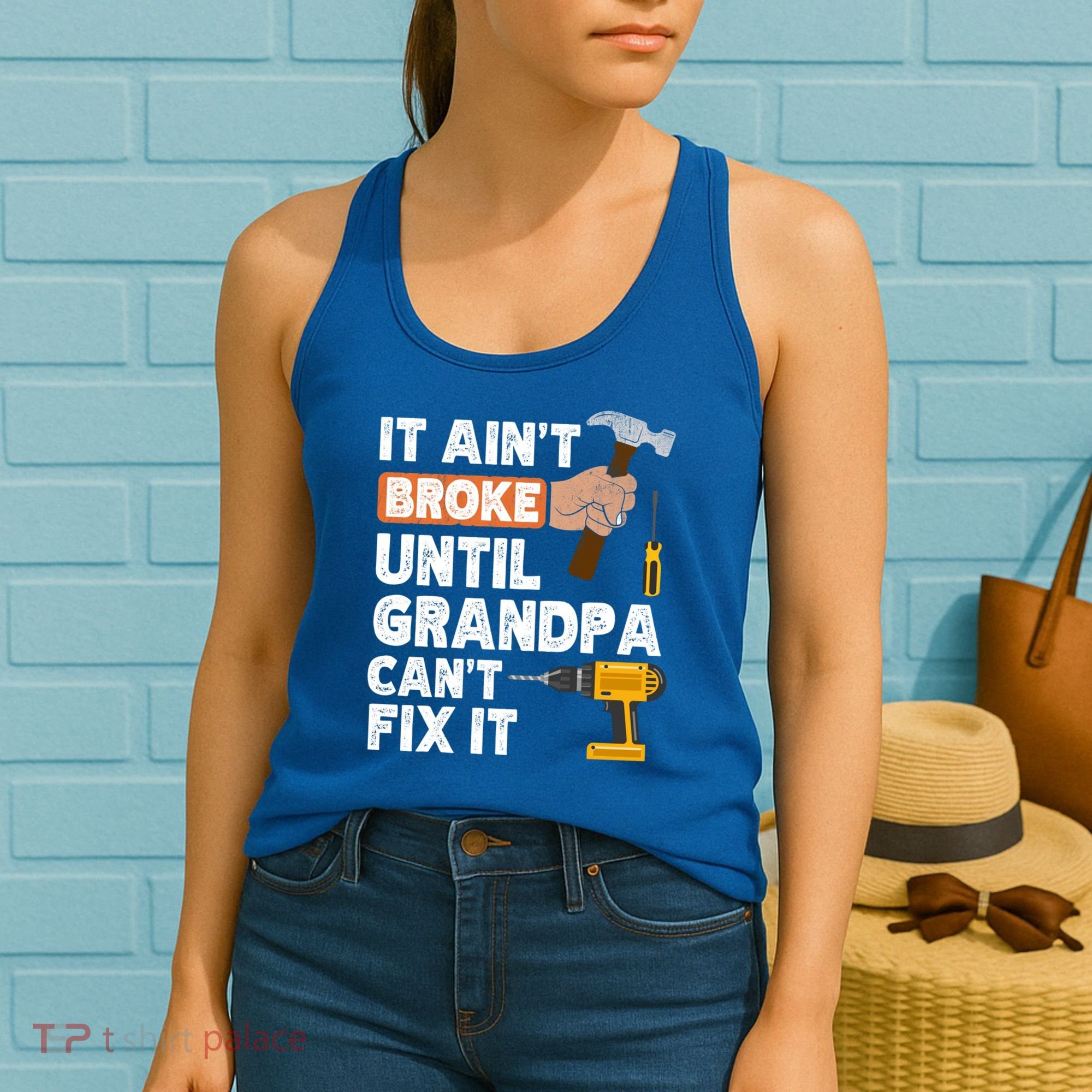 Funny Grandpa Handyman Hardware Store Tools Ain't Broke Great Gift Women's Tank Top
