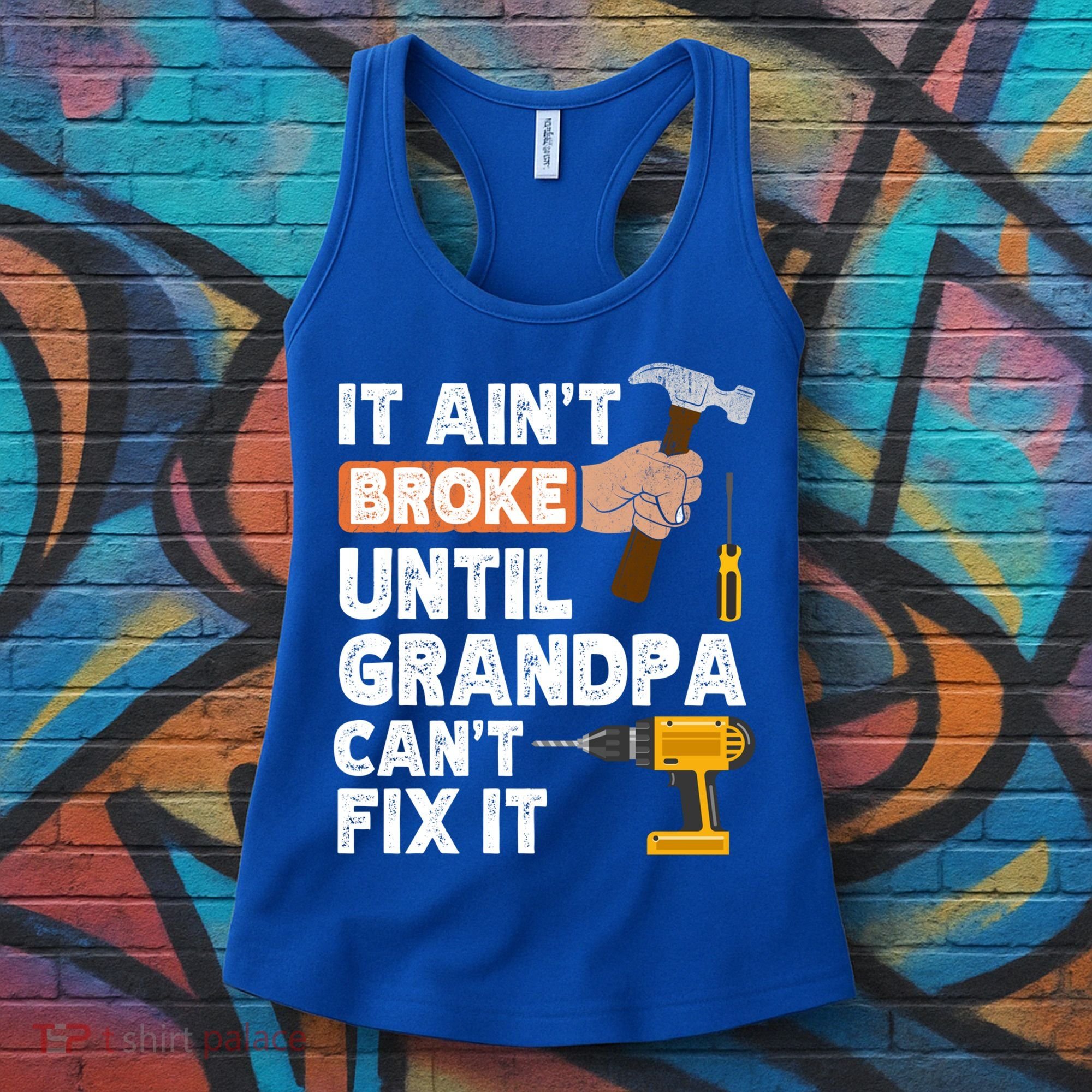 Funny Grandpa Handyman Hardware Store Tools Ain't Broke Great Gift Women's Tank Top
