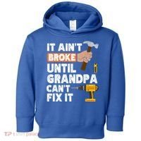 Funny Grandpa Handyman Hardware Store Tools Ain't Broke Great Gift Toddler Hoodie thumb 0