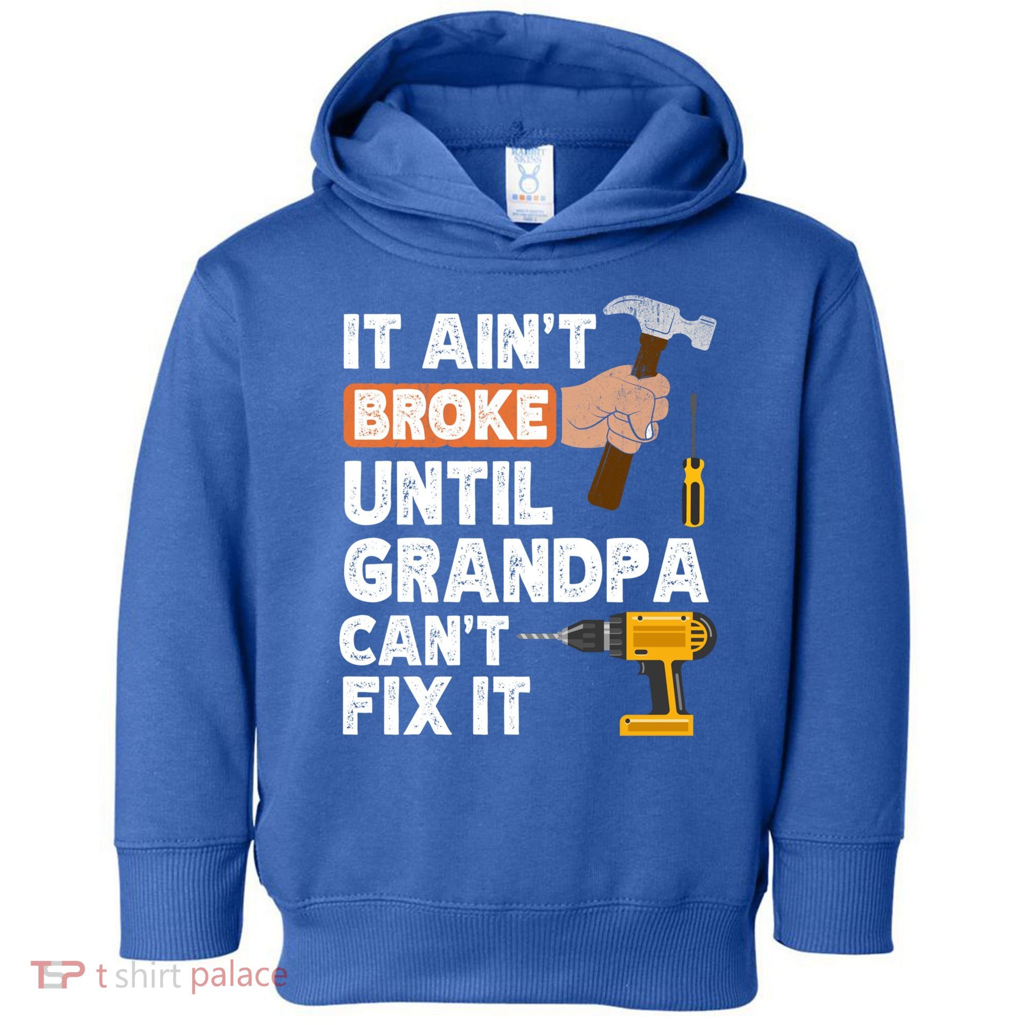 Funny Grandpa Handyman Hardware Store Tools Ain't Broke Great Gift Toddler Hoodie
