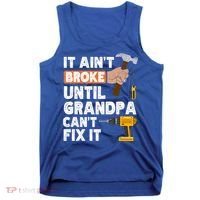 Funny Grandpa Handyman Hardware Store Tools Ain't Broke Great Gift Tank Top thumb 0
