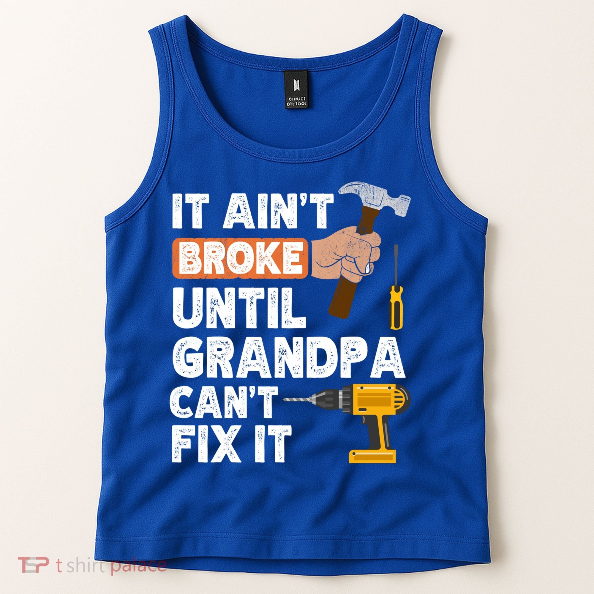 Funny Grandpa Handyman Hardware Store Tools Ain't Broke Great Gift Tank Top