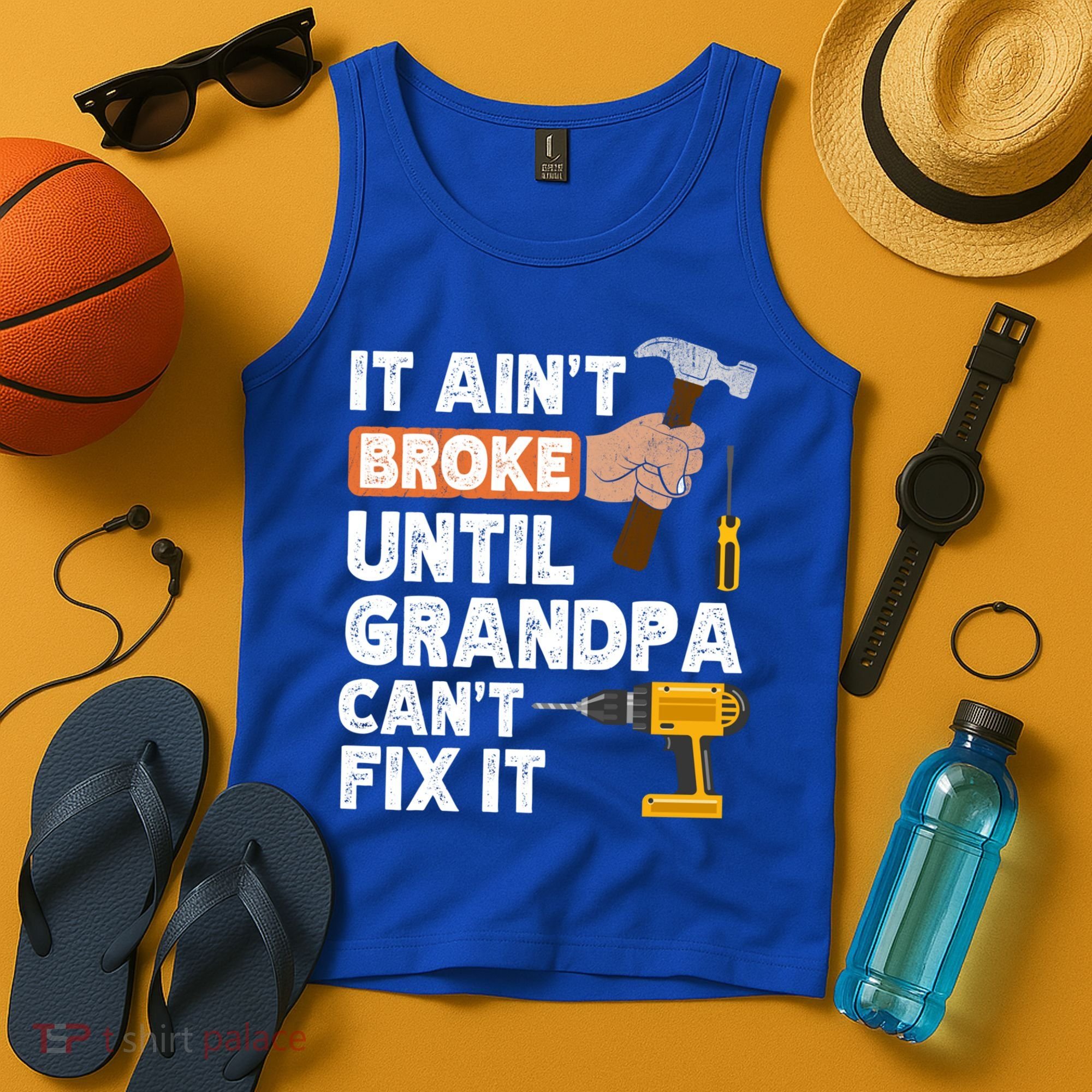 Funny Grandpa Handyman Hardware Store Tools Ain't Broke Great Gift Tank Top