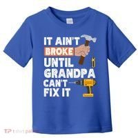 Funny Grandpa Handyman Hardware Store Tools Ain't Broke Great Gift Toddler T-Shirt thumb 0
