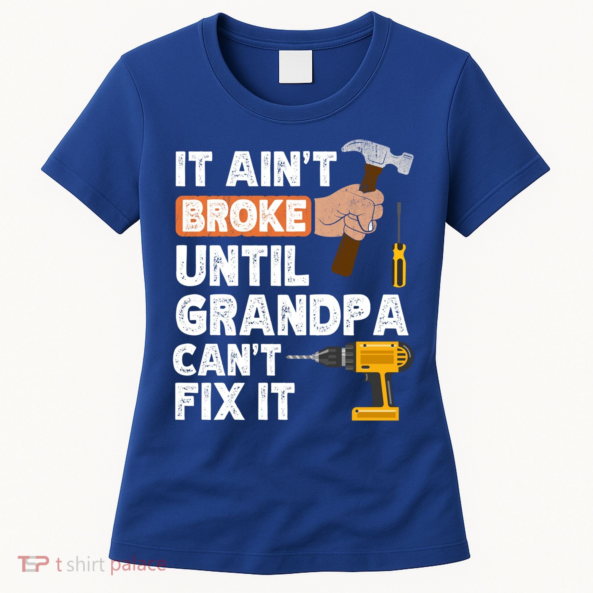 Funny Grandpa Handyman Hardware Store Tools Ain't Broke Great Gift Women's T-Shirt