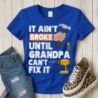 Funny Grandpa Handyman Hardware Store Tools Ain't Broke Great Gift Women's T-Shirt thumb 3