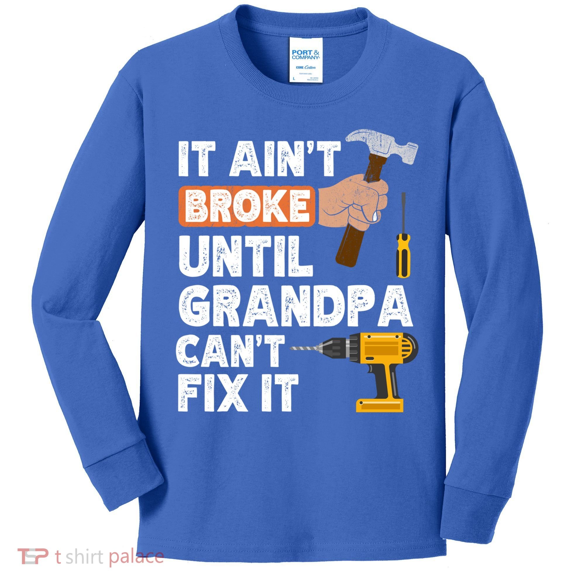 Funny Grandpa Handyman Hardware Store Tools Ain't Broke Great Gift Kids Long Sleeve Shirt