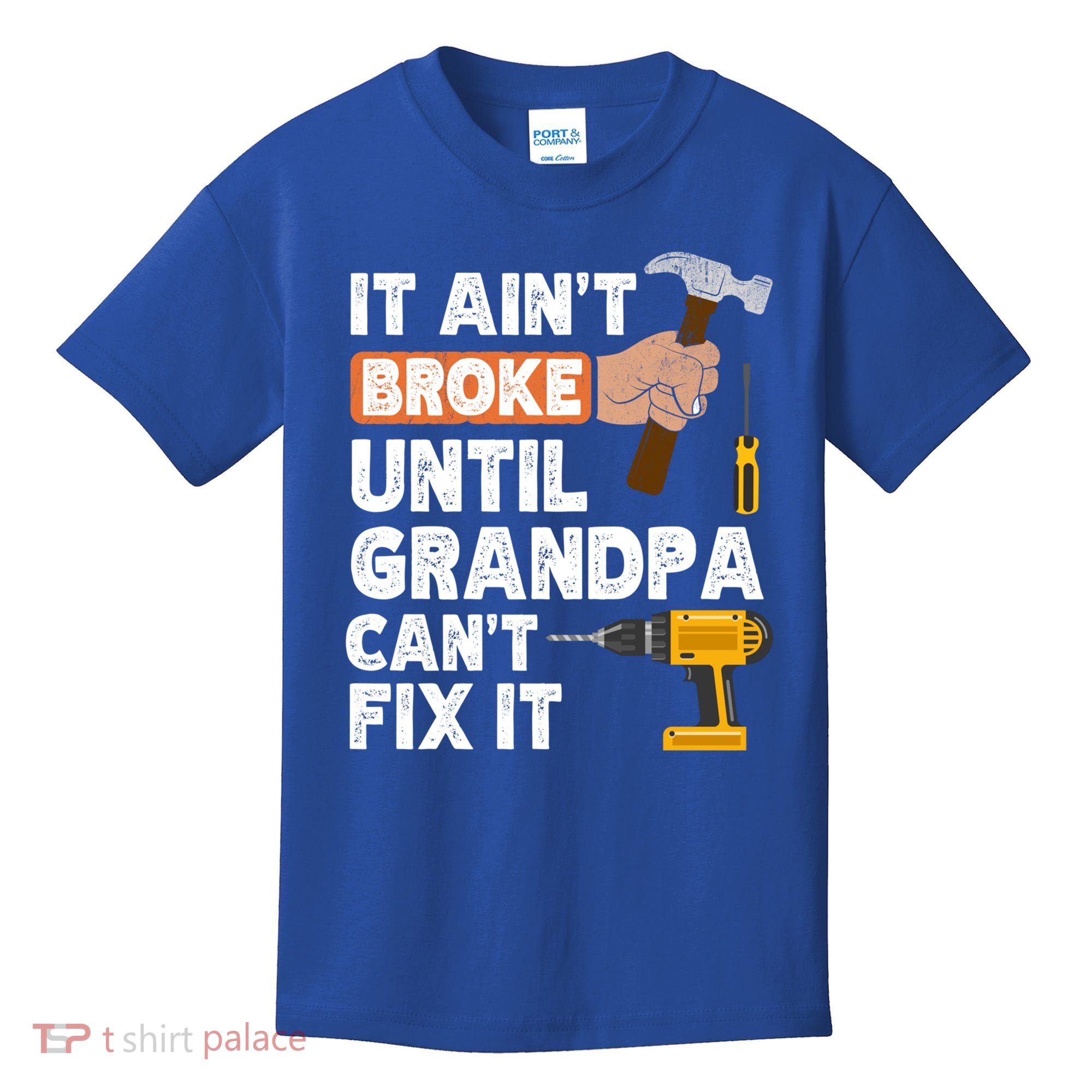 Funny Grandpa Handyman Hardware Store Tools Ain't Broke Great Gift Kids T-Shirt