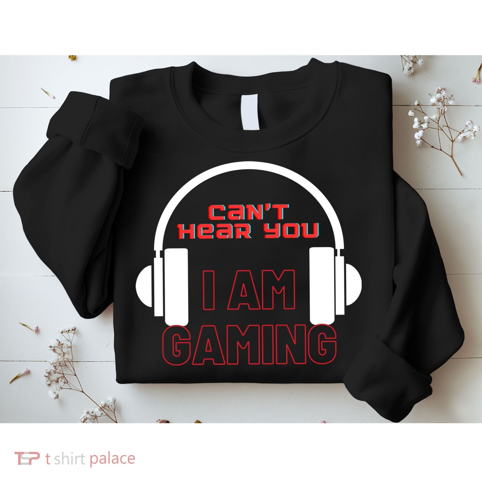 Funny Gamer Headset I Can't Hear You I'm Gaming Sweatshirt
