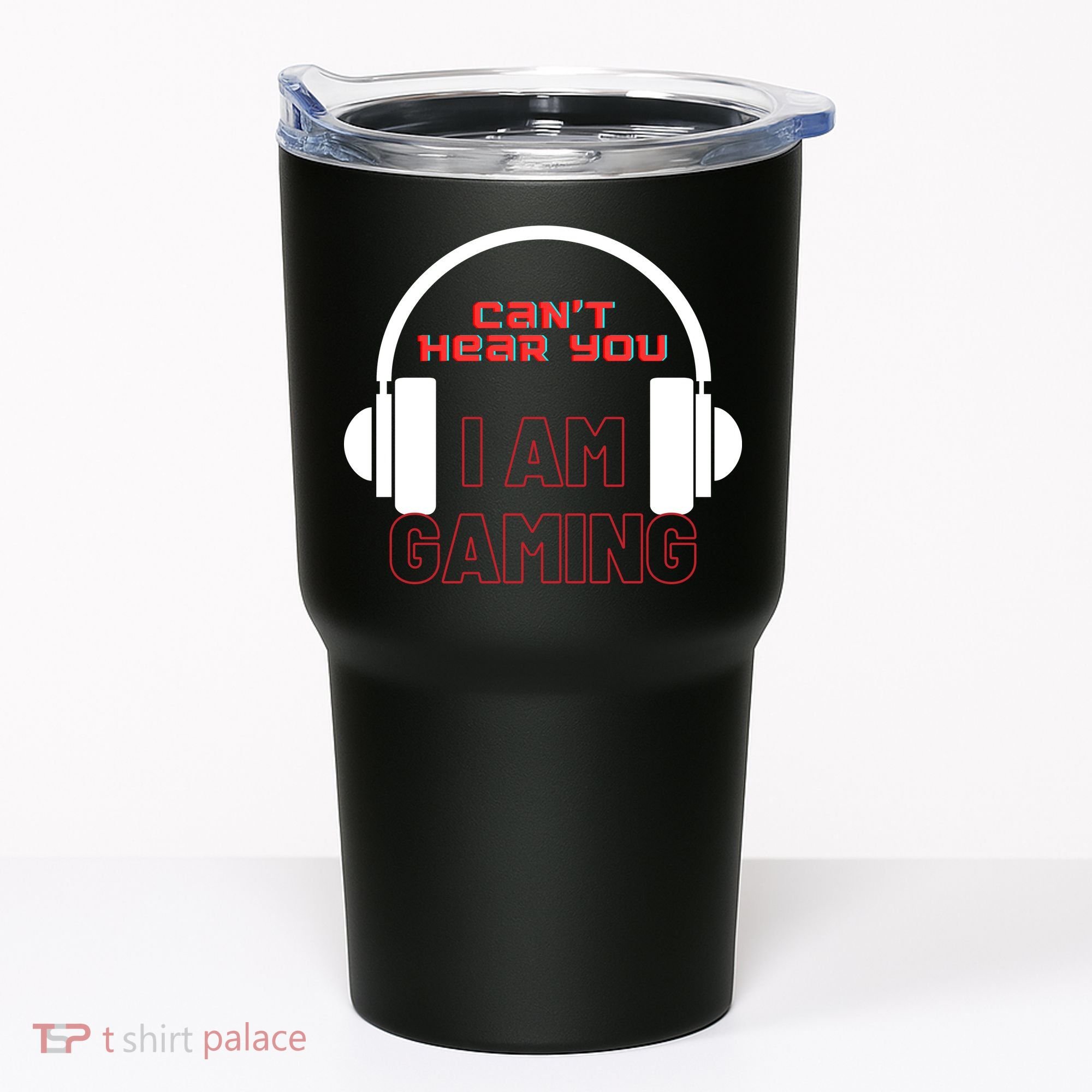 Funny Gamer Headset I Can't Hear You I'm Gaming Tumbler