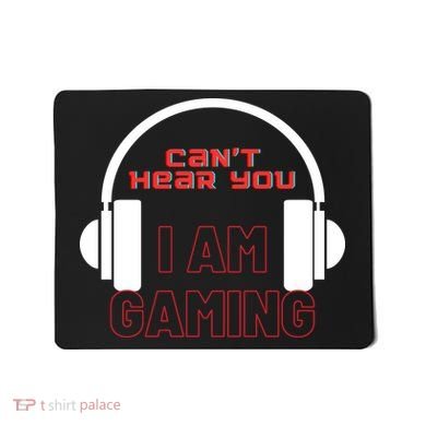 Funny Gamer Headset I Can't Hear You I'm Gaming Mousepad