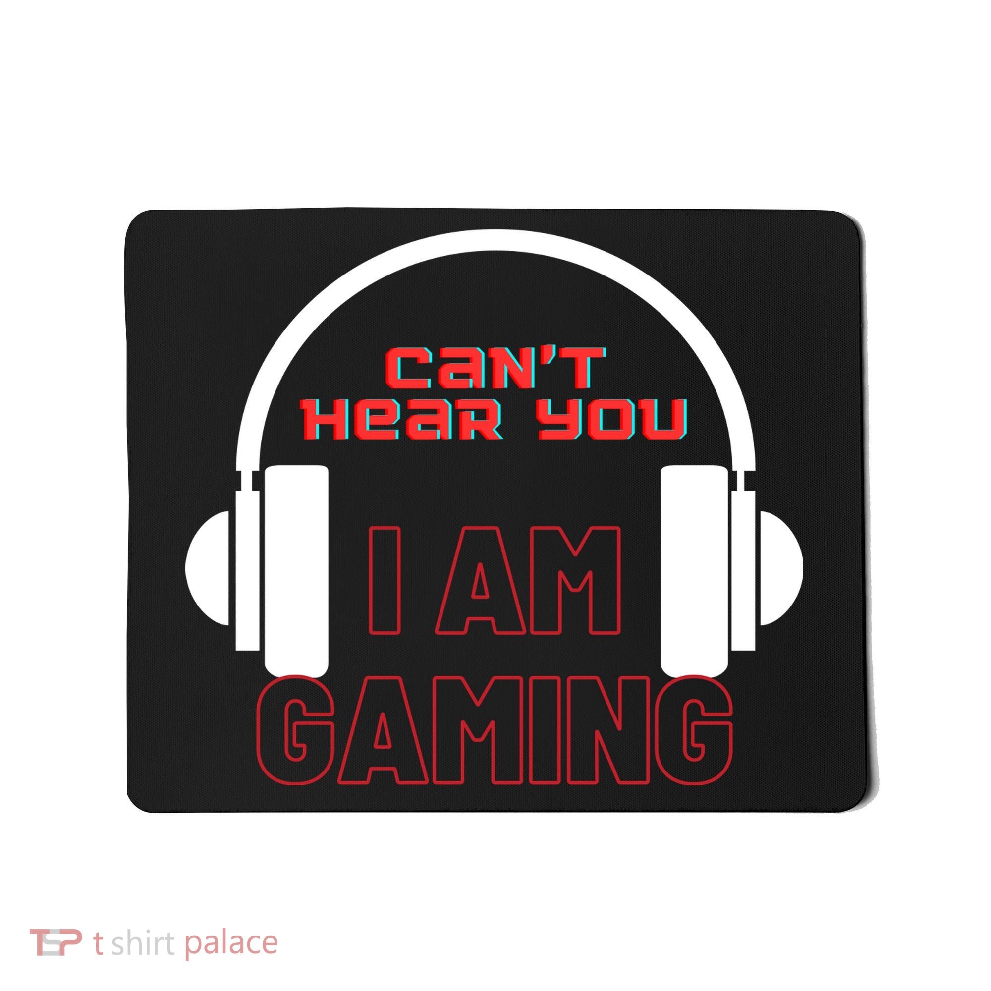 Funny Gamer Headset I Can't Hear You I'm Gaming Mousepad