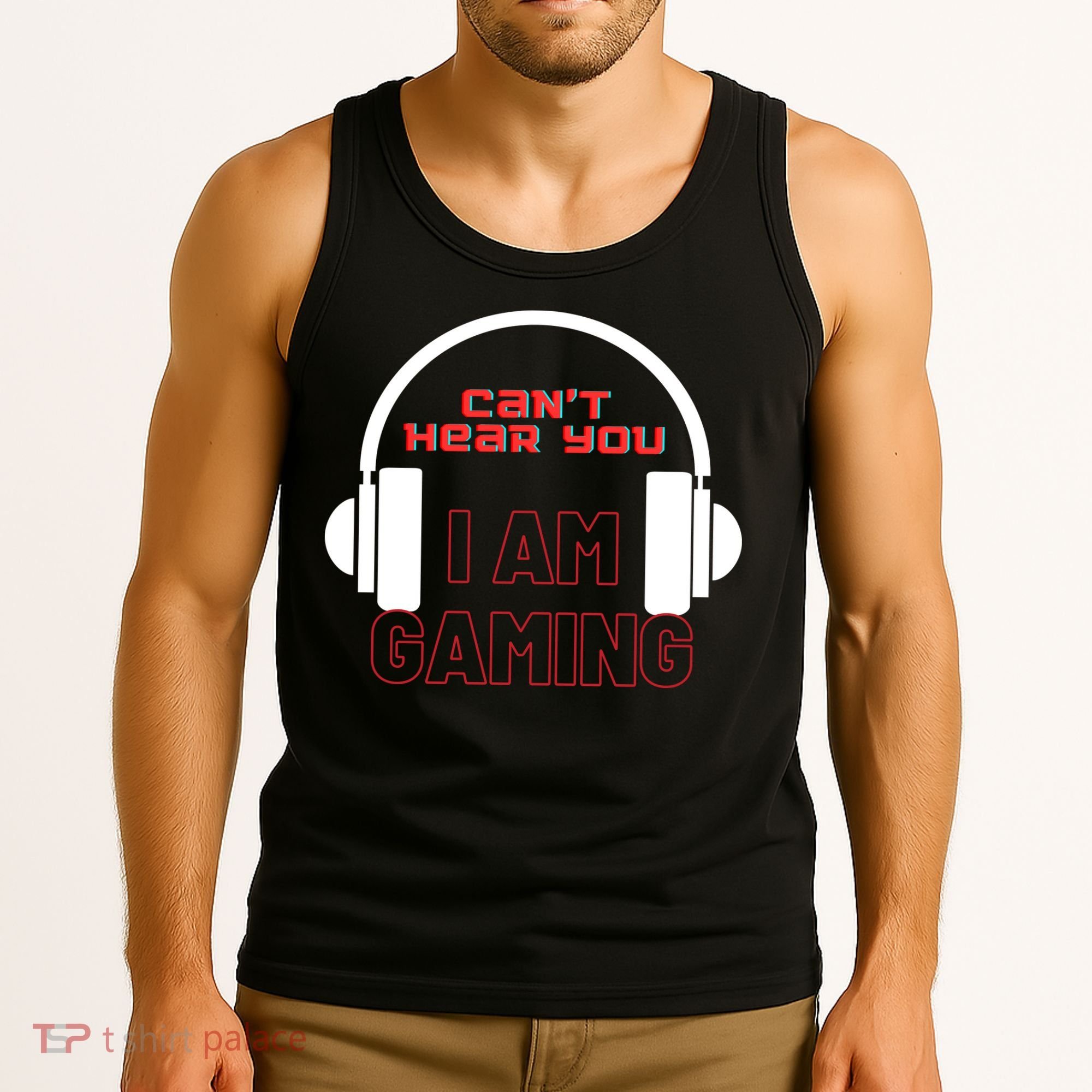 Funny Gamer Headset I Can't Hear You I'm Gaming Tank Top