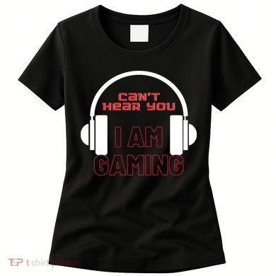 Funny Gamer Headset I Can't Hear You I'm Gaming Women's T-Shirt