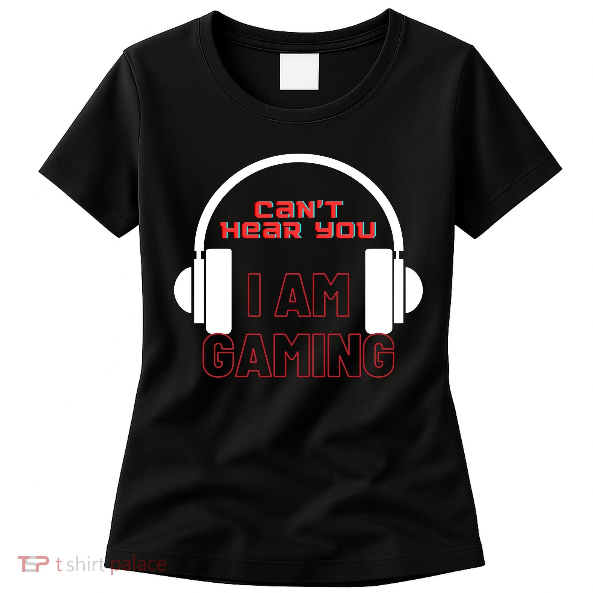 Funny Gamer Headset I Can't Hear You I'm Gaming Women's T-Shirt