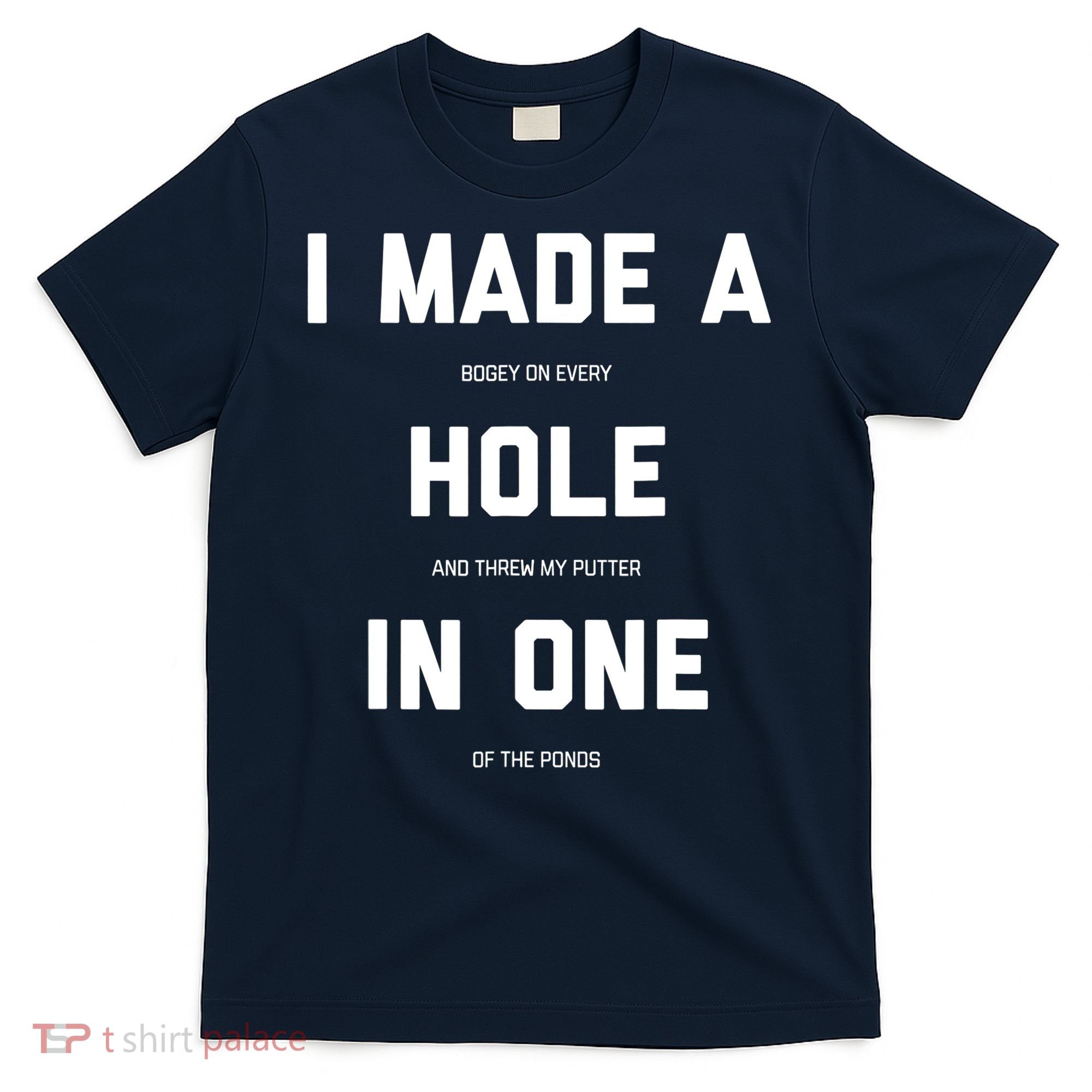 Funny Golf Hole In One Golf Gag Gifts T-Shirt