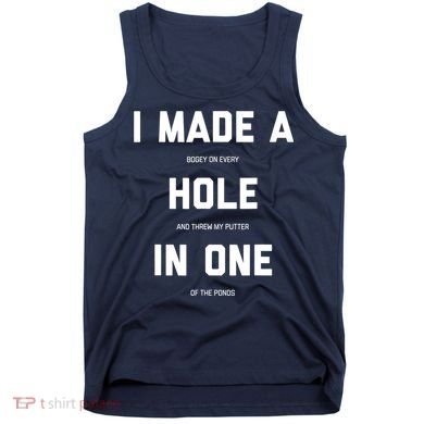 Funny Golf Hole In One Golf Gag Gifts Tank Top