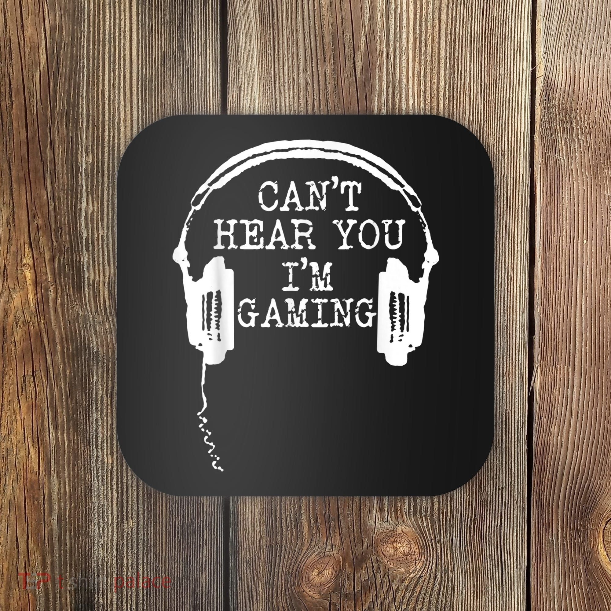 Funny Gamer Headset I Cant Hear You Im Gaming Coaster