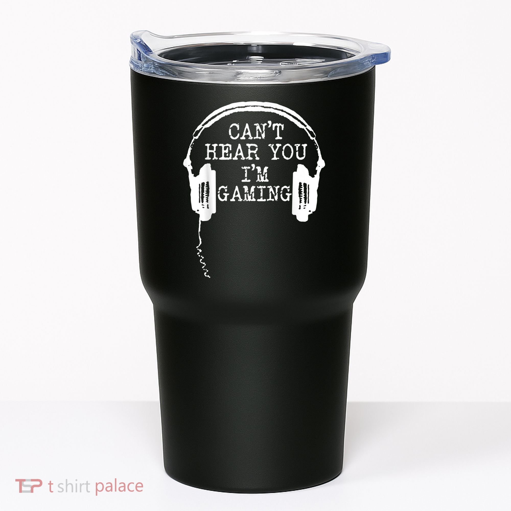 Funny Gamer Headset I Cant Hear You Im Gaming Tumbler