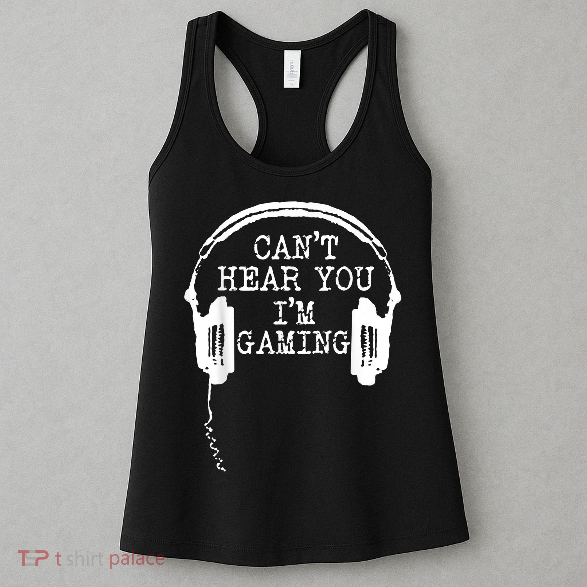 Funny Gamer Headset I Cant Hear You Im Gaming Women's Tank Top