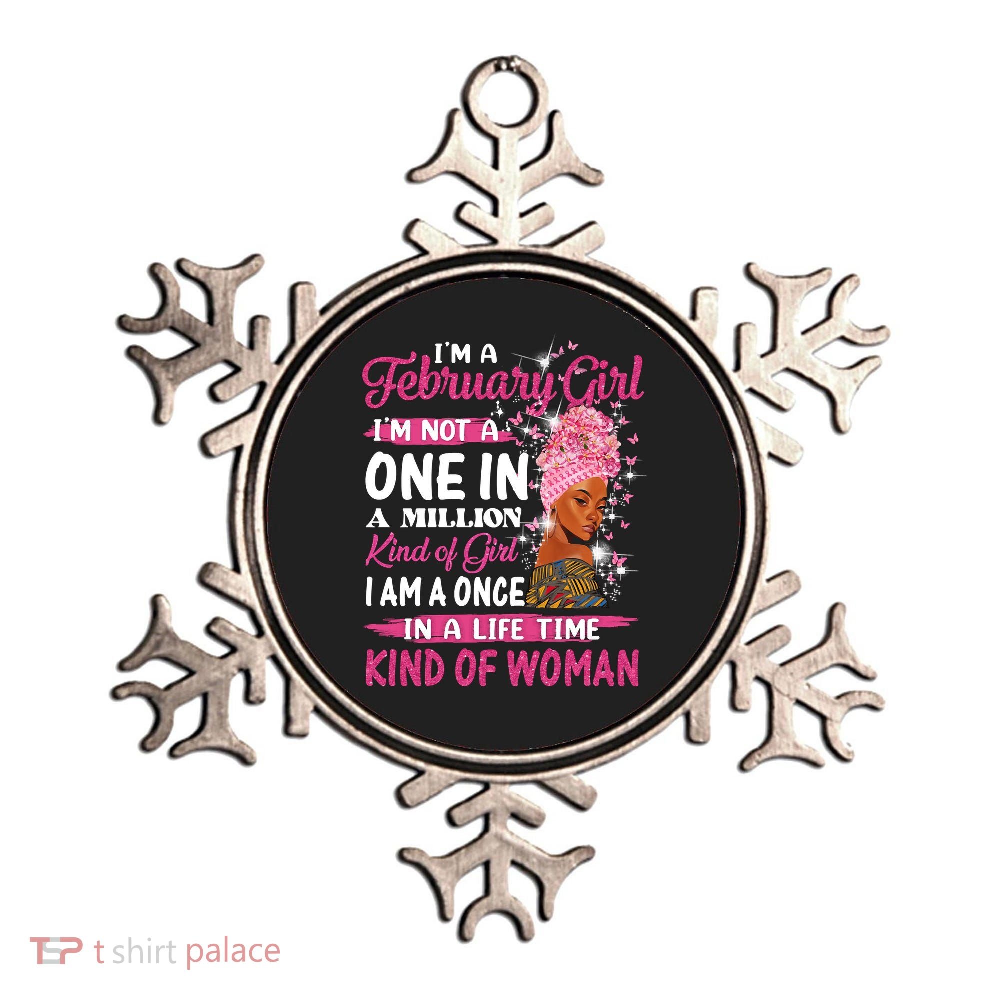February Girl I'm Not A One In A Million Birthday Queen Gift Ornament